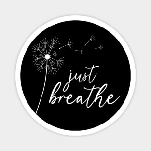 Just breathe saying dandelion flowers design Magnet